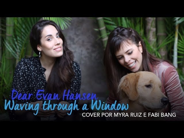 Waving Through a Window (Dear Evan Hansen) – Cover por Myra Ruiz e Fabi Bang
