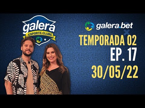 Galera Esporte Clube – Temporada 02 #17 (30/05/22) | Completo