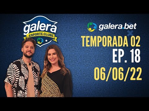 Galera Esporte Clube – Temporada 02 #18 (06/06/22) | Completo