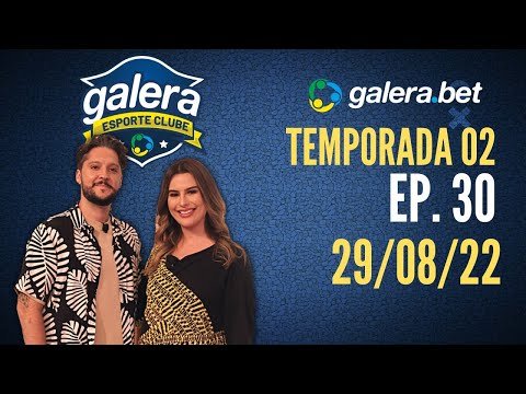 Galera Esporte Clube – Temporada 02 #30 (29/08/22) | Completo