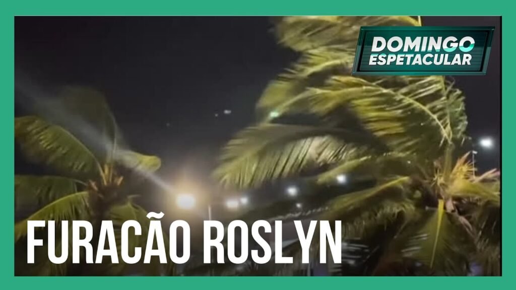 Furacão Roslyn avança no México