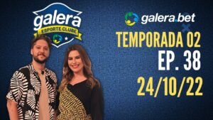 Galera Esporte Clube – Temporada 02 #38 (24/10/22) | Completo